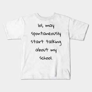 warning may spontaneously start talking about my school Kids T-Shirt